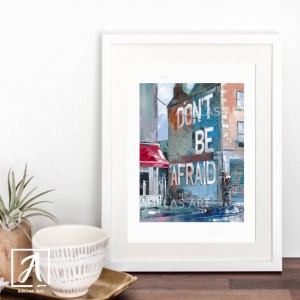 Fine Art Print of Don't Be Afraid street in Dublin
